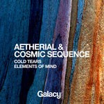 cover: Aetherial & Cosmic Sequence - Cold Tears/Elements Of Mind