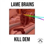 cover: Lame Brains - Kill Dem