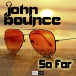 cover: John Bounce - So Far