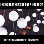 cover: The Godfathers Of Deep House Sa - The 1st Commandment Chapter 9