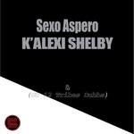 cover: K'alexi Shelby - Sexo Aspero