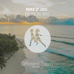 cover: Mike D' Jais - Tropical Kiss