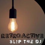 cover: Slip The Dj - Retroactive