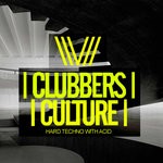 cover: Various - Clubbers Culture: Hard Techno With Acid