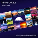 cover: Johannes Fischer & Ori Uplift|Various - Abora Chillout: Best Of 2018 (Mixed By Johannes Fischer & Ori Uplift)