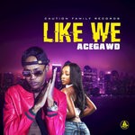 cover: Acegawd - Like We (Explicit)