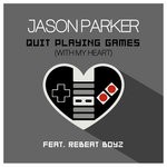 cover: Jason Parker|Rebeat Boyz - Quit Playing Games (With My Heart)