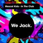 cover: Mescal Kids - In The Club