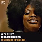 cover: Alex Millet|. Cinnamon Brown - Never Give Up On Love