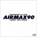 cover: K Dot|Skinzmann - Air Max 90 (Sammy Virji Remix)