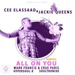 cover: Cee Elassaad|Jackie Queens - All On You (Remixes)