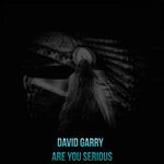 cover: David Garry - Are You Serious