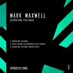 cover: Mark Maxwell - Show Me The Way