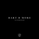 cover: Bart B More - Superzoom