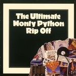 cover: Monty Python - The Ultimate Monty Python Rip Off (Explicit)