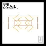 cover: A.c.m.e. - Broken On The Floor