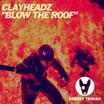 cover: Clayheadz - Blow The Roof