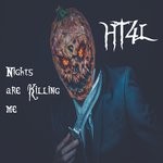 cover: H T 4 L - Nights Are Killing Me