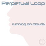 cover: Perpetual Loop - Running On Clouds