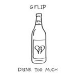 cover: G Flip - Drink Too Much