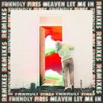 cover: Friendly Fires - Heaven Let Me In (Remixes)