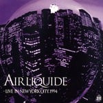 cover: Air Liquide - Live In New York City 1994