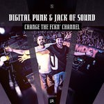 cover: Digital Punk|Jack Of Sound - Change The Fckn' Channel