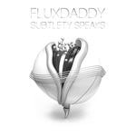 cover: Fluxdaddy - Subtlety Speaks