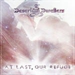 cover: Desert Dwellers - At Last, Our Refuge