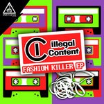 cover: Illegal Content - Fashion Killer EP