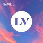 cover: Subsid - We Need Love EP