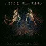 cover: Acido Pantera - Los Caciques Del Rave