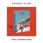 cover: Crush Club - Trust (Supermini Extended Remix)