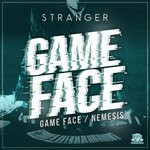 cover: Stranger - Game Face/Nemesis