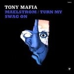 cover: Tony Mafia - Maelstrom/Turn My Swag On