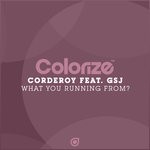 cover: Corderoy|Gsj - What You Running From?