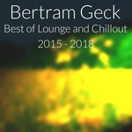 cover: Bertram Geck - Best Of Lounge & Chillout: 2015 - 2018