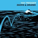 cover: Yan Tregger - Ducks & Drakes