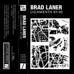 cover: Brad Laner - Ligaments 01 a 05