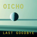 cover: Oicho - Last Goodbye