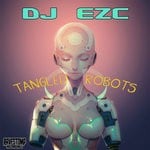 cover: Dj Ezc - Tangled Robots