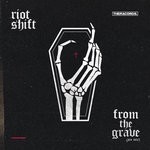 cover: Riot Shift - From The Grave