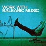 cover: Various - Work With Balearic Music