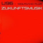 cover: U96|Wolfgang Flur - Zukunftsmusik (Remixes)