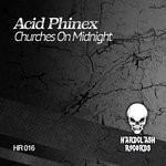 cover: Acid Phinex - Churches On Midnight