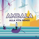 cover: Ambala|Elisabetta Fadini - Alla Vita (Remixes)