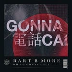 cover: Bart B More - Who U Gonna Call