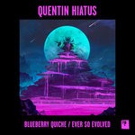 cover: Quentin Hiatus - Blueberry Quiche/Ever So Evolved