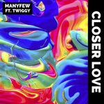 cover: Twiggy|Manyfew - Closer Love