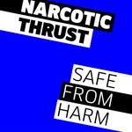 cover: Narcotic Thrust - Safe From Harm